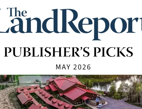 The Land Report Publisher’s Picks May 2026