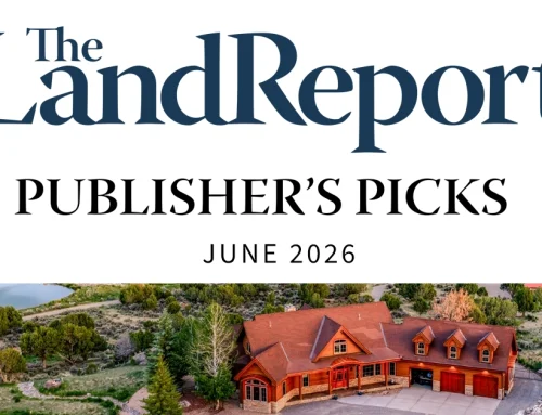 The Land Report Publisher’s Picks June 2026